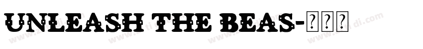 UNLEASH THE BEAS字体转换 UNLEASH THE BEAS字体转换